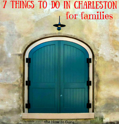 Things To Do In Charleston: 7 Family Friendly Spots NOT To Miss